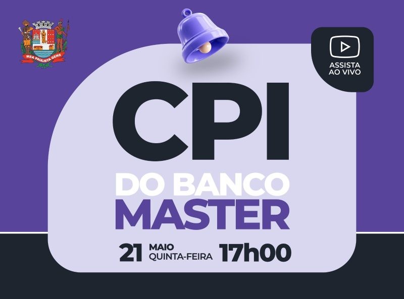 Imagem com informações sobre a CPI do Banco Master: data 21 de maio, quinta-feira, às 17h00. Destaca "CPI" e "Banco Master". Botão "Assista ao vivo".