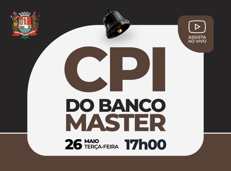 Banner anuncia reunião da CPI do Banco Master para 26 de maio, às 17h. Título "CPI", data, horário e logo com sino e "assista ao vivo".
